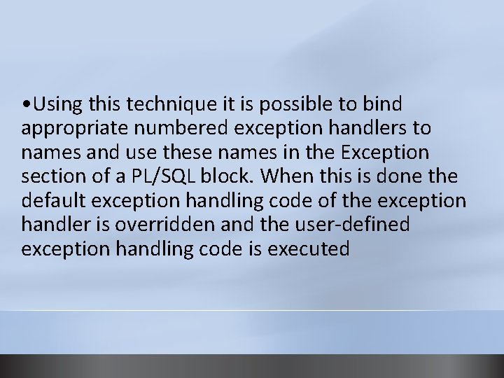  • Using this technique it is possible to bind appropriate numbered exception handlers