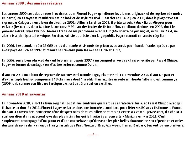 Années 2000 : des années créatives Les années 2000 sont des années très riches