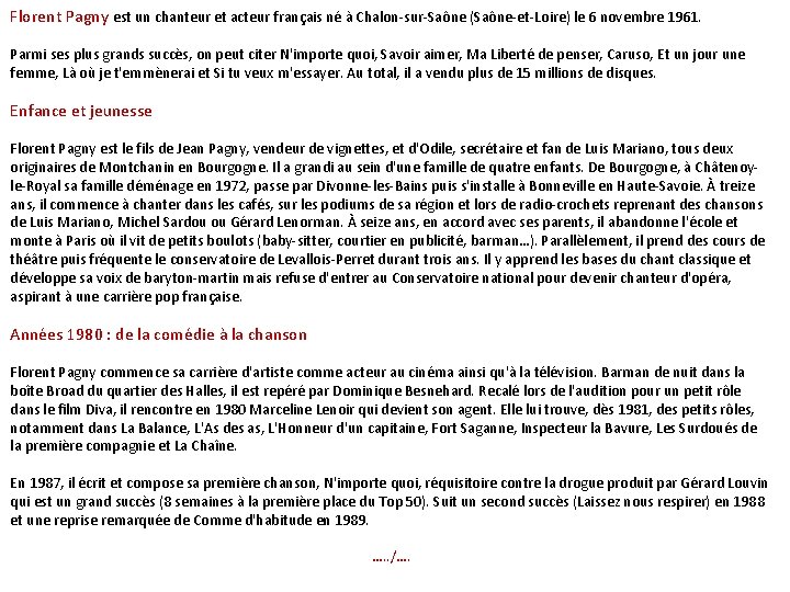 Florent Pagny est un chanteur et acteur français né à Chalon sur Saône (Saône