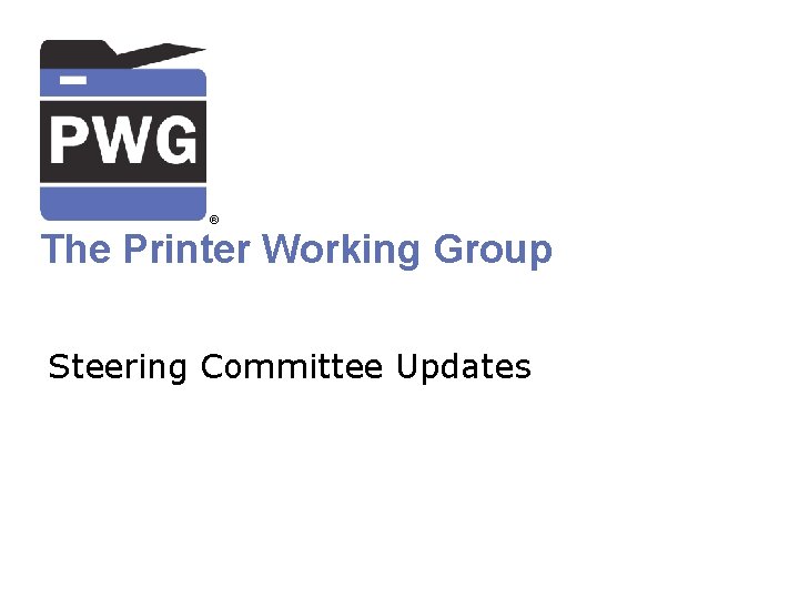 ® The Printer Working Group Steering Committee Updates 