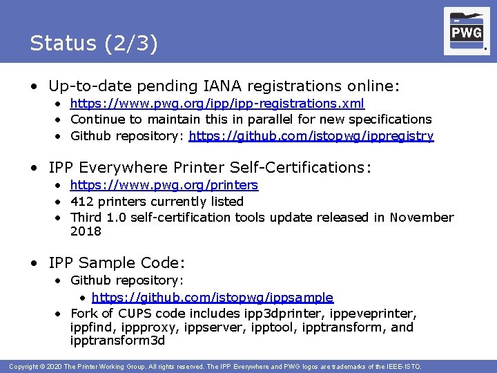 Status (2/3) • Up-to-date pending IANA registrations online: • https: //www. pwg. org/ipp-registrations. xml