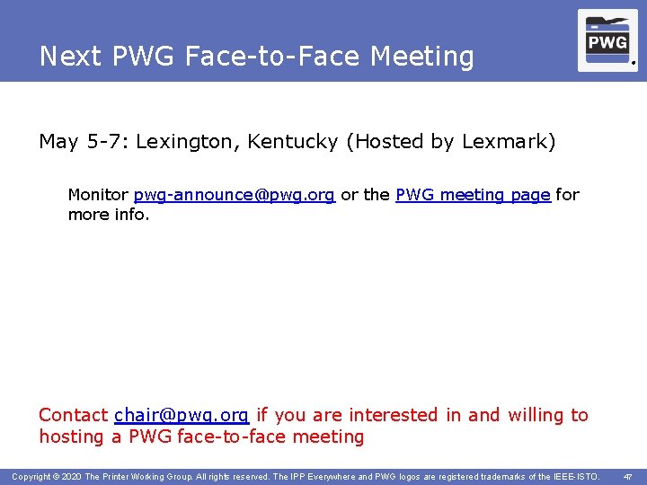 Next PWG Face-to-Face Meeting ® May 5 -7: Lexington, Kentucky (Hosted by Lexmark) Monitor