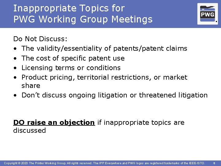 Inappropriate Topics for PWG Working Group Meetings ® Do Not Discuss: • The validity/essentiality