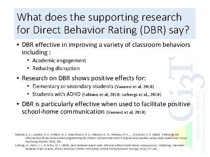 What does the supporting research for Direct Behavior Rating (DBR) say? • DBR effective