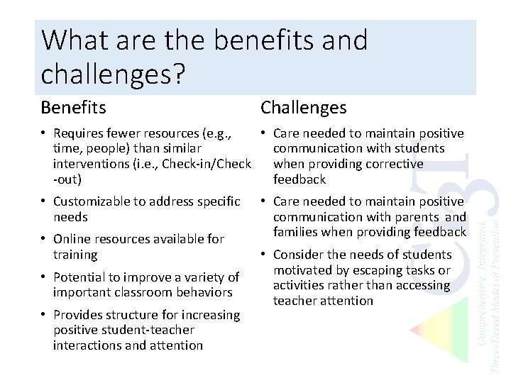 What are the benefits and challenges? Benefits Challenges • Requires fewer resources (e. g.