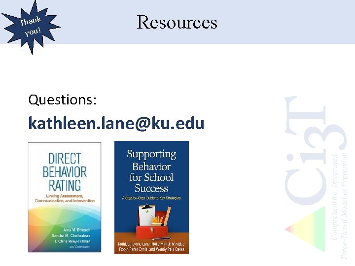 Thank you! Resources Questions: kathleen. lane@ku. edu 