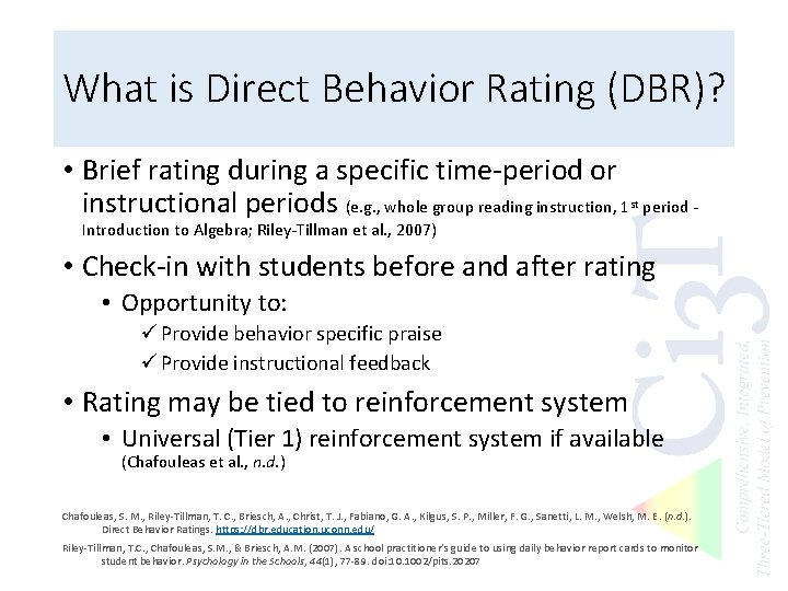 What is Direct Behavior Rating (DBR)? • Brief rating during a specific time-period or