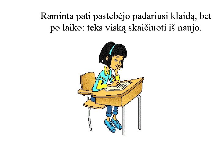 Raminta pati pastebėjo padariusi klaidą, bet po laiko: teks viską skaičiuoti iš naujo. 