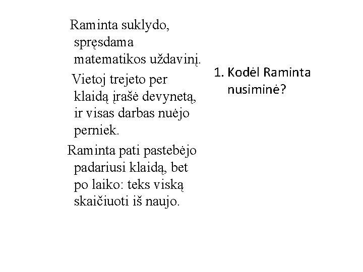 Raminta suklydo, spręsdama matematikos uždavinį. 1. Kodėl Raminta Vietoj trejeto per nusiminė? klaidą įrašė