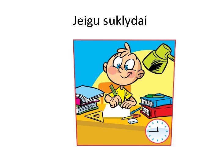 Jeigu suklydai 