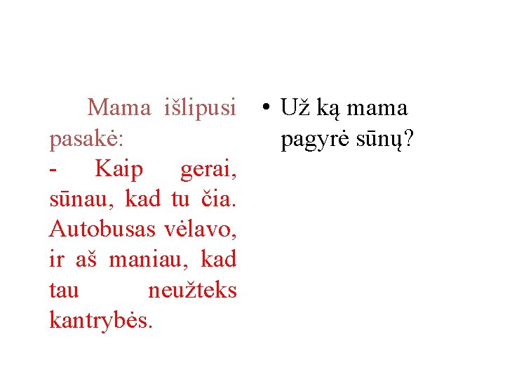 Mama išlipusi • Už ką mama pasakė: pagyrė sūnų? - Kaip gerai, sūnau, kad