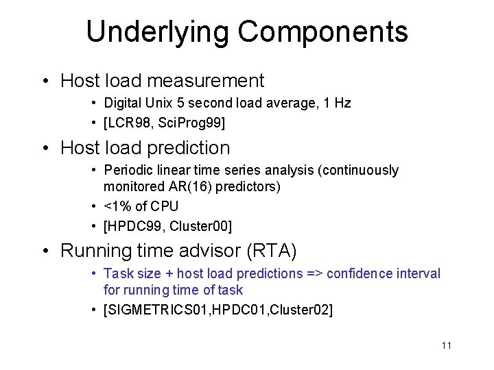 Underlying Components • Host load measurement • Digital Unix 5 second load average, 1