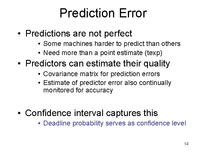 Prediction Error • Predictions are not perfect • Some machines harder to predict than