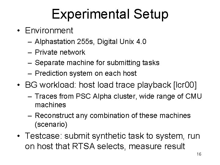 Experimental Setup • Environment – – Alphastation 255 s, Digital Unix 4. 0 Private