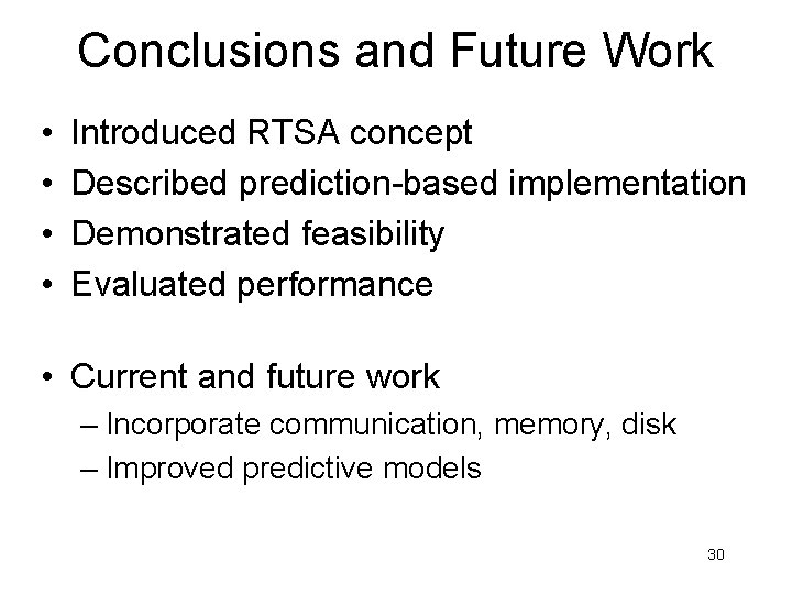 Conclusions and Future Work • • Introduced RTSA concept Described prediction-based implementation Demonstrated feasibility