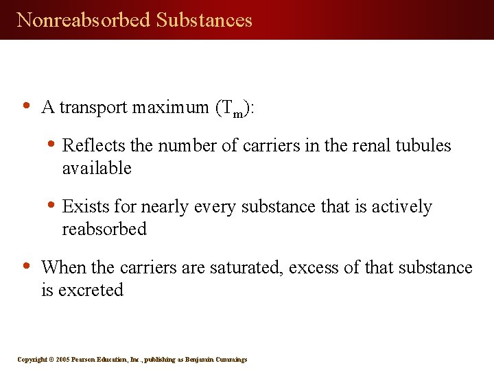 Nonreabsorbed Substances • A transport maximum (Tm): • Reflects the number of carriers in