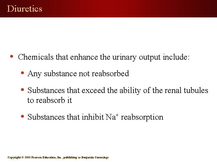 Diuretics • Chemicals that enhance the urinary output include: • Any substance not reabsorbed