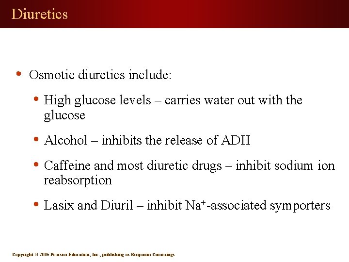 Diuretics • Osmotic diuretics include: • High glucose levels – carries water out with