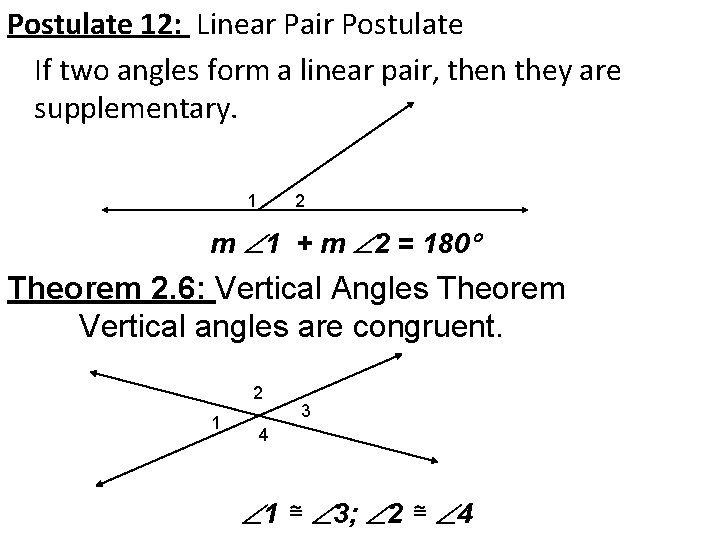 Postulate 12: Linear Pair Postulate If two angles form a linear pair, then they