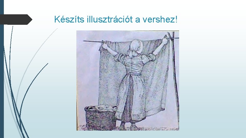 Készíts illusztrációt a vershez! Készíts illusztrációt a vershez!