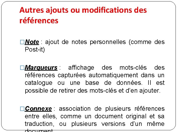 Autres ajouts ou modifications des références �Note : ajout de notes personnelles (comme des