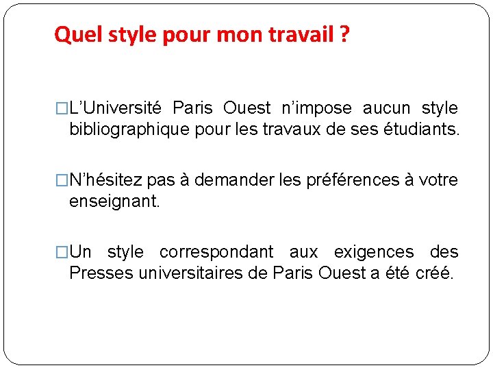 Quel style pour mon travail ? �L’Université Paris Ouest n’impose aucun style bibliographique pour