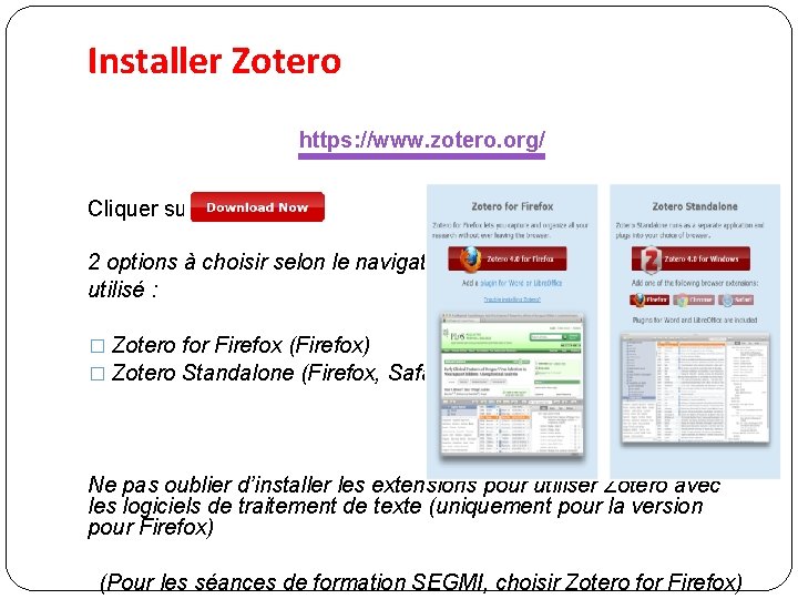 Installer Zotero https: //www. zotero. org/ Cliquer sur 2 options à choisir selon le