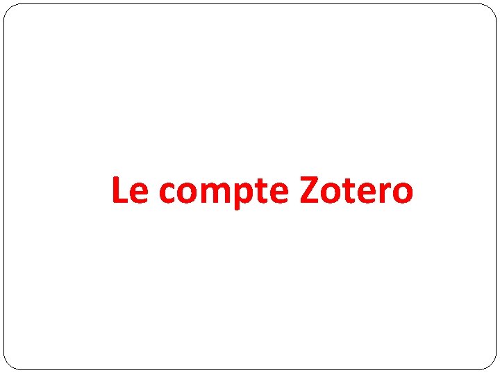 Le compte Zotero 