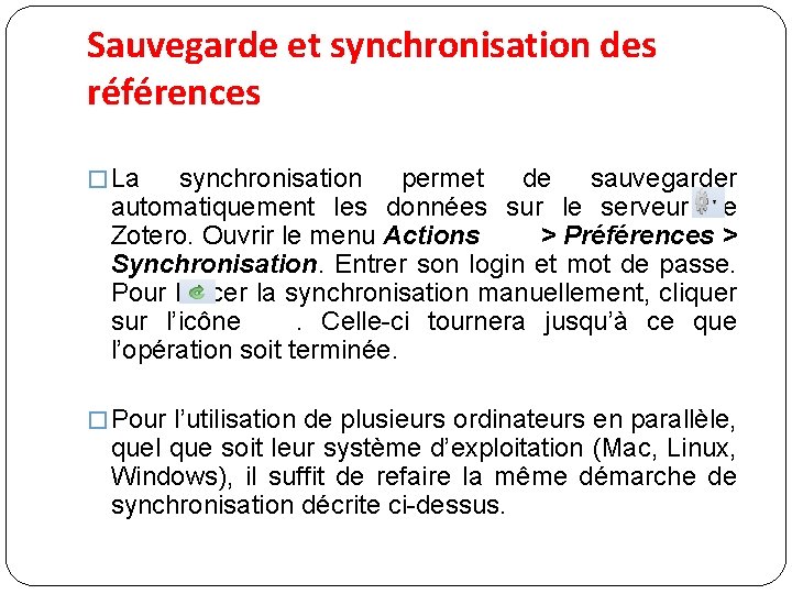 Sauvegarde et synchronisation des références � La synchronisation permet de sauvegarder automatiquement les données