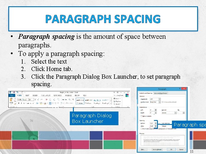 PARAGRAPH SPACING • Paragraph spacing is the amount of space between paragraphs. • To