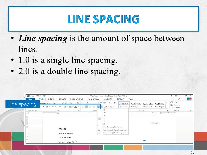 LINE SPACING • Line spacing is the amount of space between lines. • 1.
