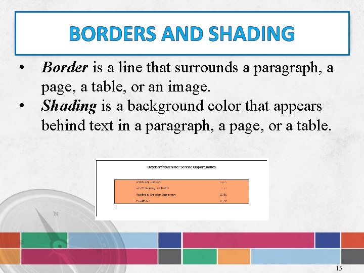 BORDERS AND SHADING • • Border is a line that surrounds a paragraph, a