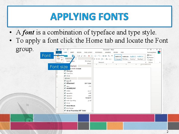 APPLYING FONTS • A font is a combination of typeface and type style. •