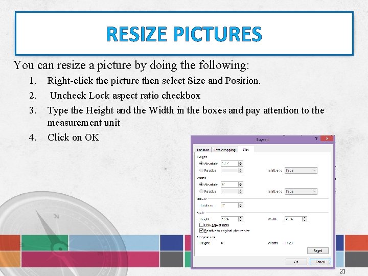 RESIZE PICTURES You can resize a picture by doing the following: 1. 2. 3.