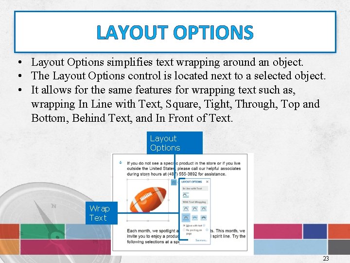 LAYOUT OPTIONS • Layout Options simplifies text wrapping around an object. • The Layout