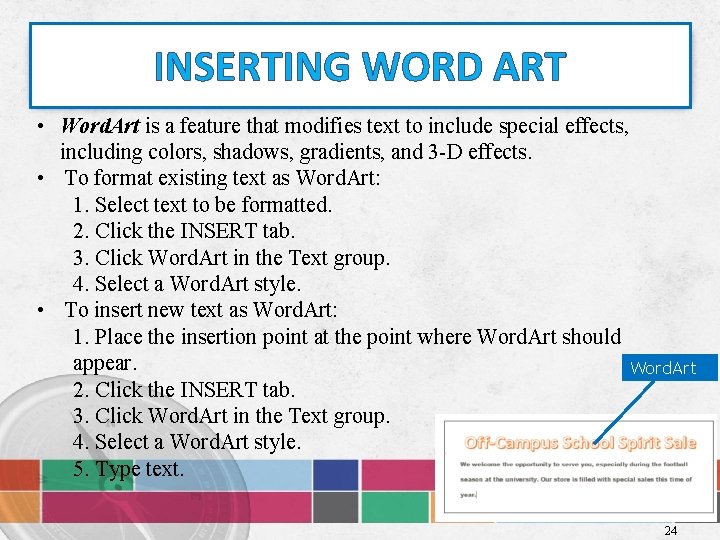 INSERTING WORD ART • Word. Art is a feature that modifies text to include