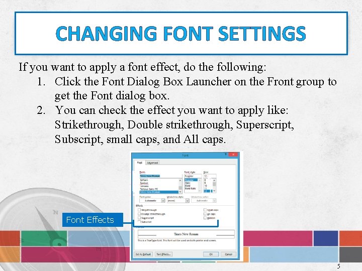 CHANGING FONT SETTINGS If you want to apply a font effect, do the following: