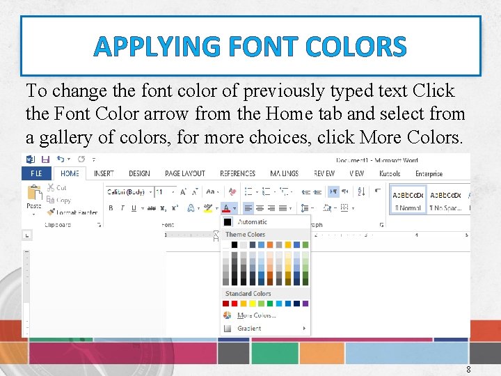 APPLYING FONT COLORS To change the font color of previously typed text Click the