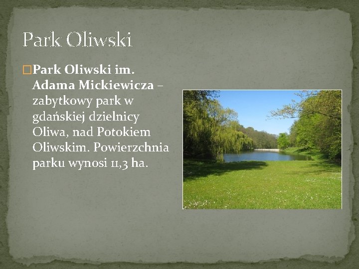 Park Oliwski �Park Oliwski im. Adama Mickiewicza – zabytkowy park w gdańskiej dzielnicy Oliwa,