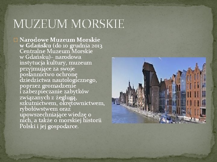 MUZEUM MORSKIE � Narodowe Muzeum Morskie w Gdańsku (do 10 grudnia 2013 Centralne Muzeum