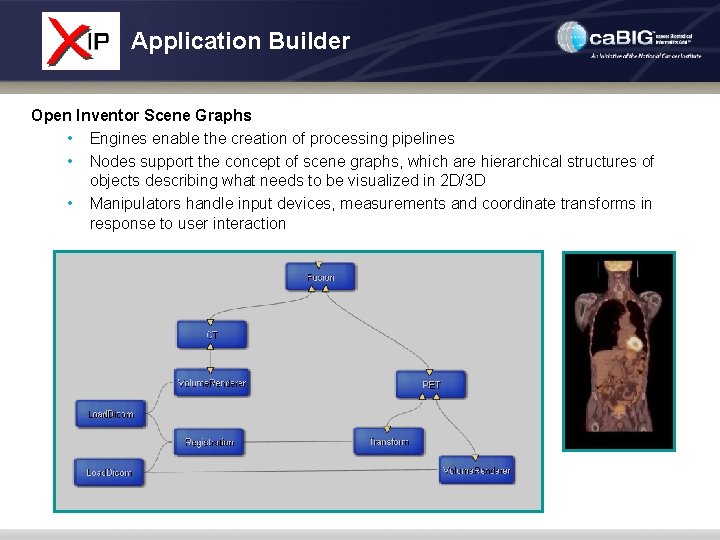 Application Builder Open Inventor Scene Graphs • Engines enable the creation of processing pipelines