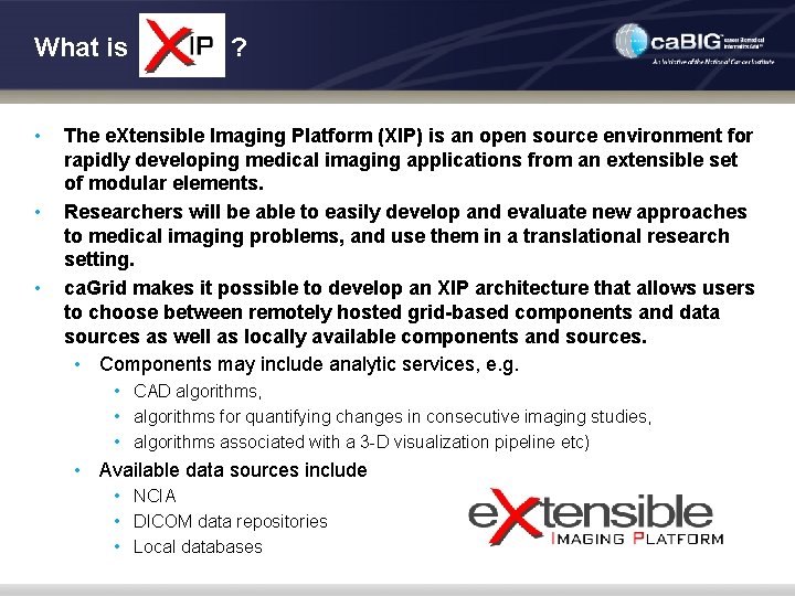 What is • • • ? The e. Xtensible Imaging Platform (XIP) is an