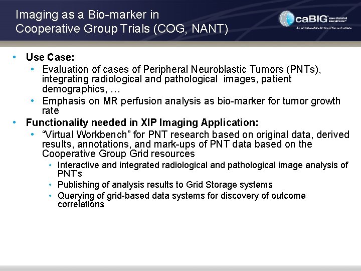 Imaging as a Bio-marker in Cooperative Group Trials (COG, NANT) • Use Case: •