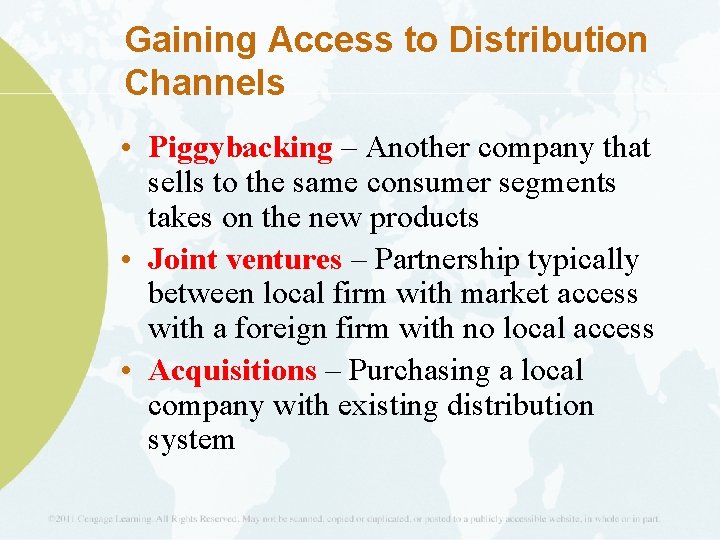 Gaining Access to Distribution Channels • Piggybacking – Another company that sells to the
