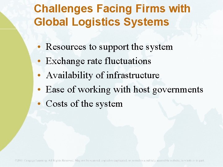 Challenges Facing Firms with Global Logistics Systems • • • Resources to support the
