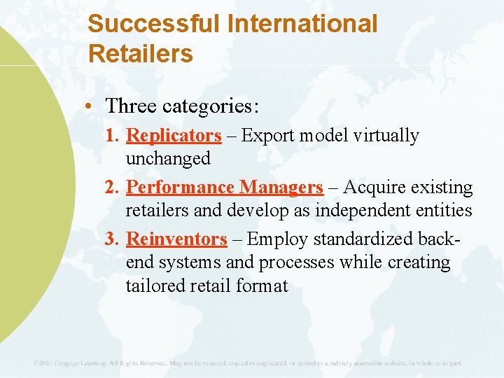 Successful International Retailers • Three categories: 1. Replicators – Export model virtually unchanged 2.