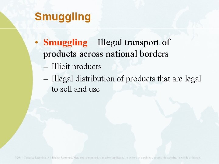 Smuggling • Smuggling – Illegal transport of products across national borders – Illicit products