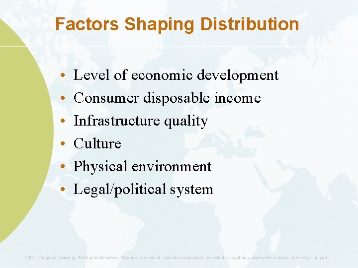 Factors Shaping Distribution • • • Level of economic development Consumer disposable income Infrastructure