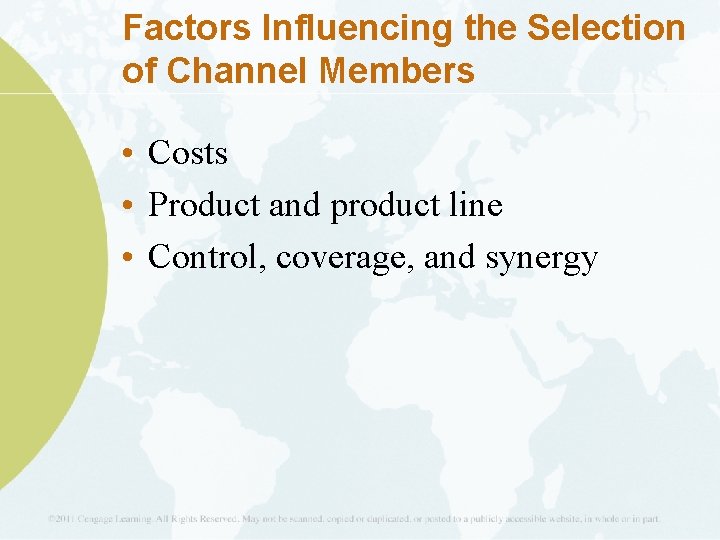 Factors Influencing the Selection of Channel Members • Costs • Product and product line
