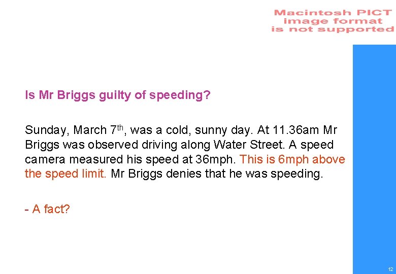 Is Mr Briggs guilty of speeding? Sunday, March 7 th, was a cold, sunny
